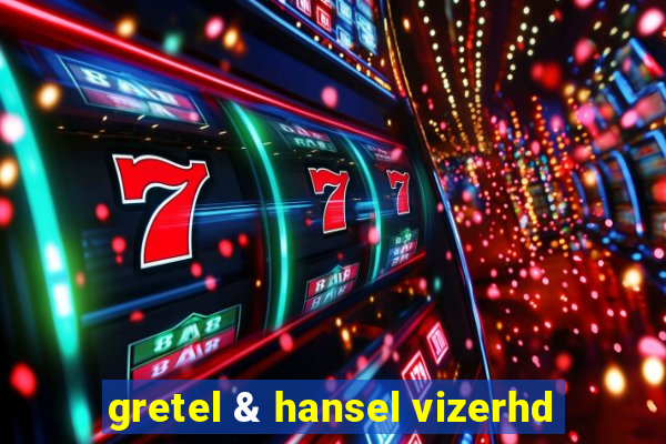 gretel & hansel vizerhd